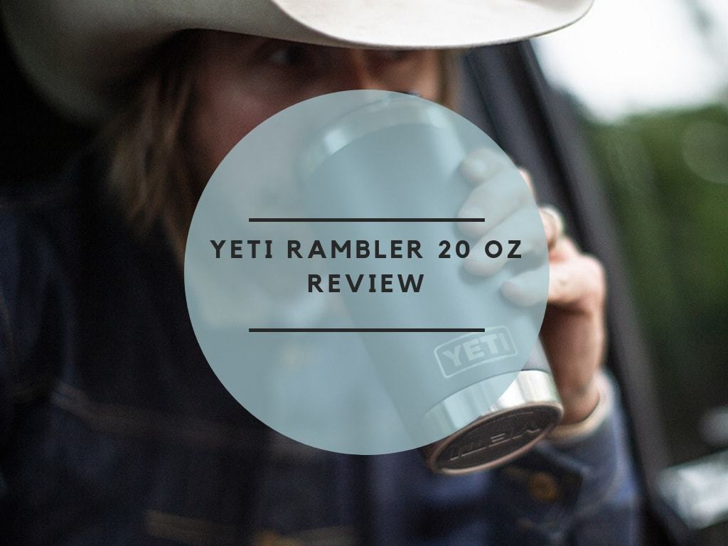 YETI Rambler 20 OZ Review