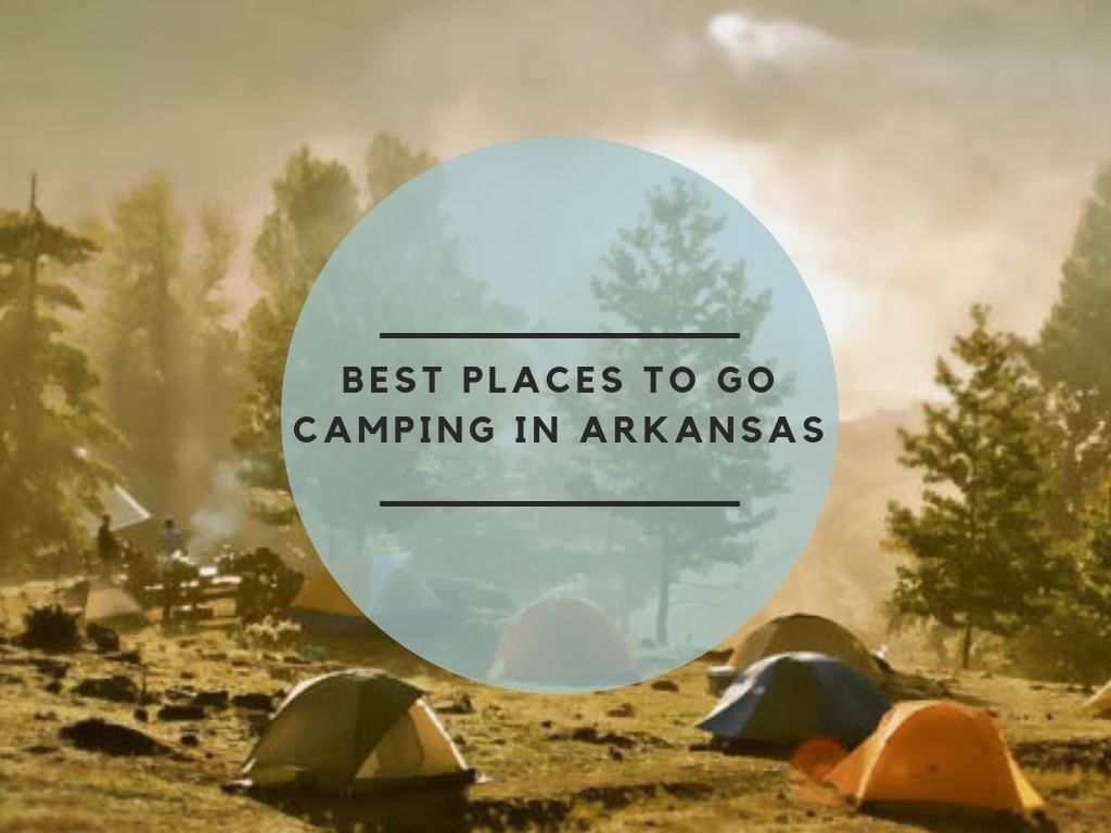 The Best Campground In Arkansas To Go Camping Paid Free - 