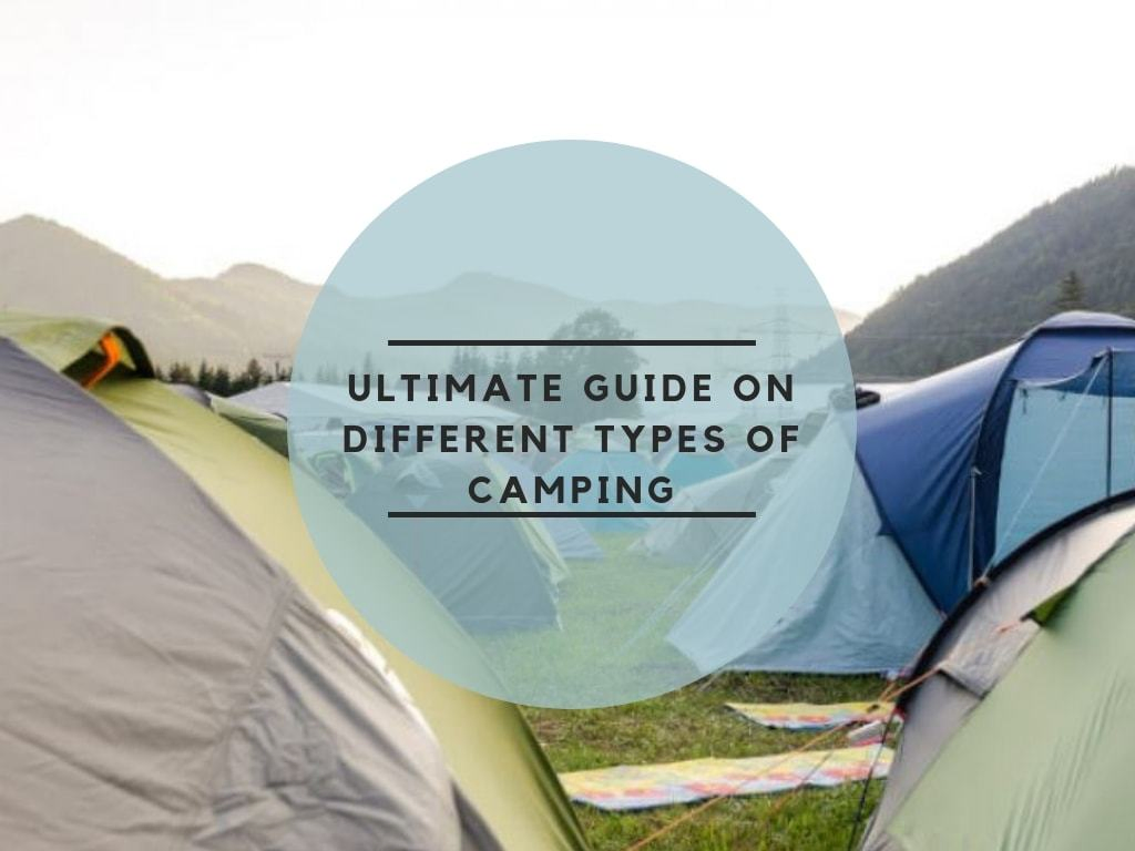 The Ultimate Guide on Different Types of Camping