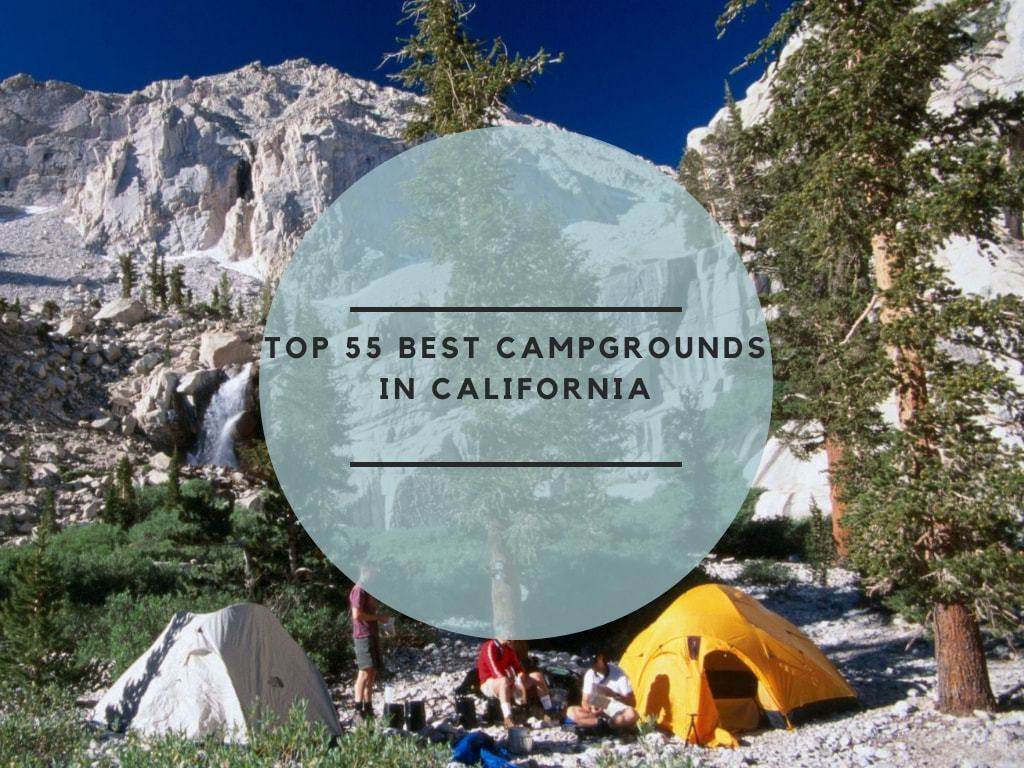 Top 55 Best Campgrounds in California
