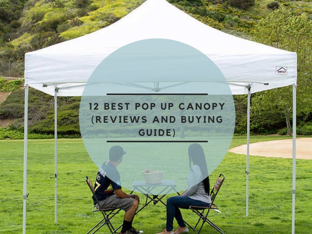 12 Best Pop Up Canopy (Reviews and Buying Guide)