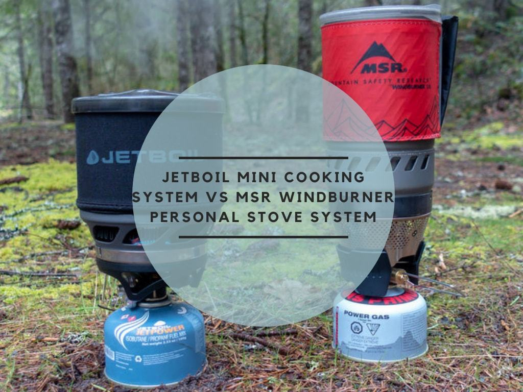 Jetboil Mini cooking system Vs MSR WindBurner Personal Stove System