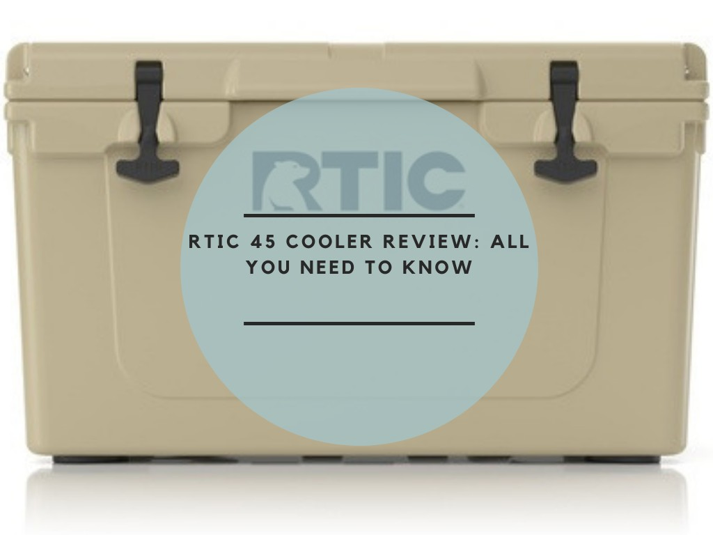 RTIC 45 Cooler Review: All you need to know