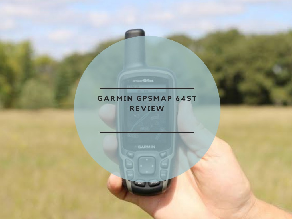 Garmin GPSMAP 64st Review